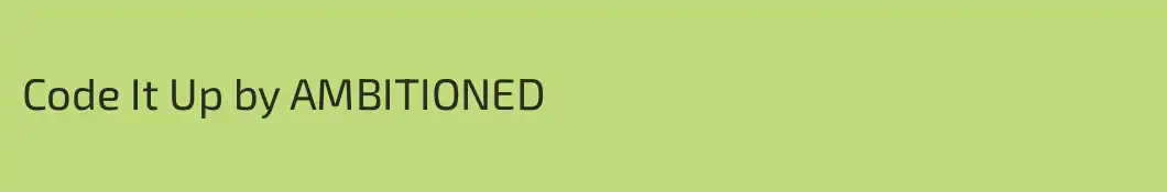 Code It Up by AMBITIONED